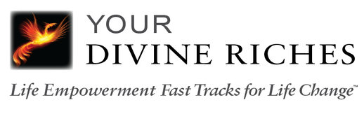 YOUR DIVINE RICHES: Life Empowerment Fast Tracks for Life Change&trade;